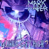 Mark Hafer : Wanna Get High